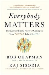 Everybody Matters: The Extraordinary Power of Caring for Your People Like Family hind ja info | Majandusalased raamatud | kaup24.ee