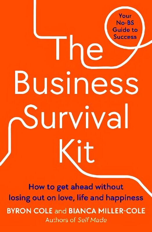 Business Survival Kit: How to get ahead without losing out on love, life and happiness hind ja info | Majandusalased raamatud | kaup24.ee