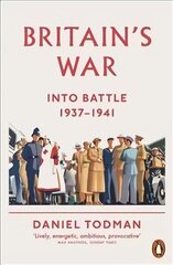 Britain's War: Into Battle, 1937-1941 цена и информация | Исторические книги | kaup24.ee