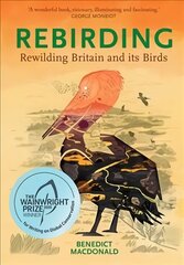 Rebirding: Rewilding Britain and its Birds цена и информация | Книги по экономике | kaup24.ee