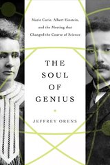 Soul of Genius: Marie Curie, Albert Einstein, and the Meeting that Changed the Course of   Science цена и информация | Книги по экономике | kaup24.ee