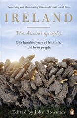 Ireland: The Autobiography: One Hundred Years of Irish Life, Told by Its People цена и информация | Исторические книги | kaup24.ee