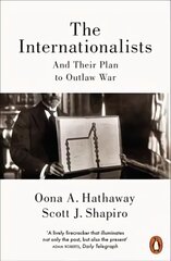 Internationalists: And Their Plan to Outlaw War hind ja info | Ajalooraamatud | kaup24.ee