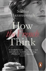 How the French Think: An Affectionate Portrait of an Intellectual People цена и информация | Исторические книги | kaup24.ee