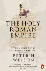 Holy Roman Empire: A Thousand Years of Europe's History hind ja info | Ajalooraamatud | kaup24.ee