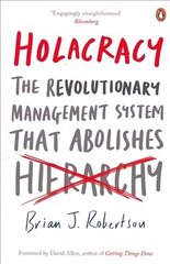 Holacracy: The Revolutionary Management System that Abolishes Hierarchy hind ja info | Majandusalased raamatud | kaup24.ee