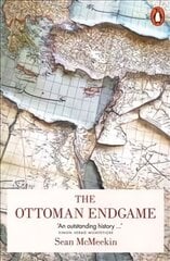 Ottoman Endgame: War, Revolution and the Making of the Modern Middle East, 1908-1923 цена и информация | Исторические книги | kaup24.ee