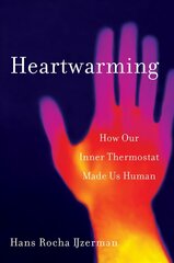 Heartwarming: How Our Inner Thermostat Made Us Human hind ja info | Majandusalased raamatud | kaup24.ee