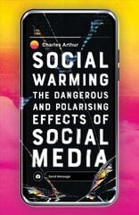 Social Warming: How Social Media Polarises Us All hind ja info | Majandusalased raamatud | kaup24.ee