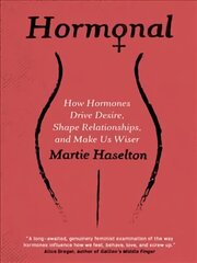 Hormonal: How Hormones Drive Desire, Shape Relationships, and Make Us Wiser цена и информация | Книги по экономике | kaup24.ee