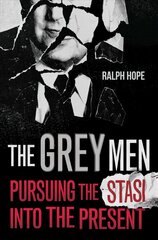 Grey Men: Pursuing the Stasi into the Present hind ja info | Majandusalased raamatud | kaup24.ee