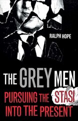 Grey Men: Pursuing the Stasi into the Present цена и информация | Книги по экономике | kaup24.ee