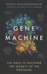 Gene Machine: The Race to Decipher the Secrets of the Ribosome hind ja info | Majandusalased raamatud | kaup24.ee