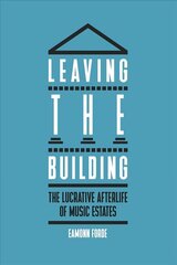 Leaving the Building: The Lucrative Afterlife of Music Estates hind ja info | Majandusalased raamatud | kaup24.ee