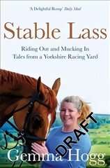 Stable Lass: Tales from a Yorkshire Racing Yard цена и информация | Биографии, автобиогафии, мемуары | kaup24.ee