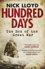 Hundred Days: The End of the Great War цена и информация | Исторические книги | kaup24.ee