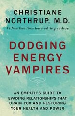 Dodging Energy Vampires: An Empath's Guide to Evading Relationships That Drain You and Restoring Your Health and Power цена и информация | Самоучители | kaup24.ee