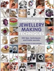 Compendium of Jewellery Making Techniques: 250 Tips, Techniques and Trade Secrets цена и информация | Книги о питании и здоровом образе жизни | kaup24.ee