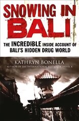 Snowing in Bali: The Incredible Inside Account of Bali's Hidden Drug World цена и информация | Биографии, автобиогафии, мемуары | kaup24.ee