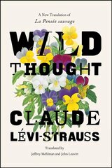 Wild Thought: A New Translation of la Pensee Sauvage hind ja info | Ühiskonnateemalised raamatud | kaup24.ee