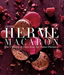 Pierre Herme Macaron: The Ultimate Recipes from the Master Patissier hind ja info | Retseptiraamatud | kaup24.ee