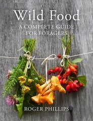 Wild Food: A Complete Guide for Foragers Main Market Ed. цена и информация | Книги рецептов | kaup24.ee