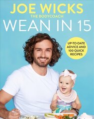 Wean in 15: Up-to-date Advice and 100 Quick Recipes цена и информация | Книги рецептов | kaup24.ee