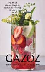 Gazoz: The Art of Making Magical, Seasonal Sparkling Drinks цена и информация | Книги рецептов | kaup24.ee