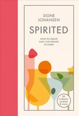 Spirited: How to Create Easy, Fun Drinks at Home цена и информация | Книги рецептов | kaup24.ee