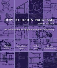 How to Design Programs: An Introduction to Programming and Computing second edition цена и информация | Книги по экономике | kaup24.ee