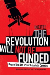 Revolution Will Not Be Funded: Beyond the Non-Profit Industrial Complex цена и информация | Книги по экономике | kaup24.ee