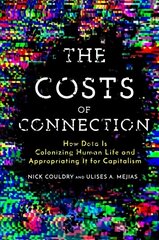 Costs of Connection: How Data Is Colonizing Human Life and Appropriating It for Capitalism hind ja info | Majandusalased raamatud | kaup24.ee