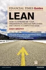 Financial Times Guide to Lean, The: How to streamline your organisation, engage employees and create a competitive edge цена и информация | Книги по экономике | kaup24.ee