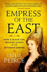 Empress of the East: How a Slave Girl Became Queen of the Ottoman Empire цена и информация | Исторические книги | kaup24.ee