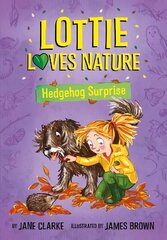Lottie Loves Nature: Hedgehog Surprise цена и информация | Книги для подростков и молодежи | kaup24.ee