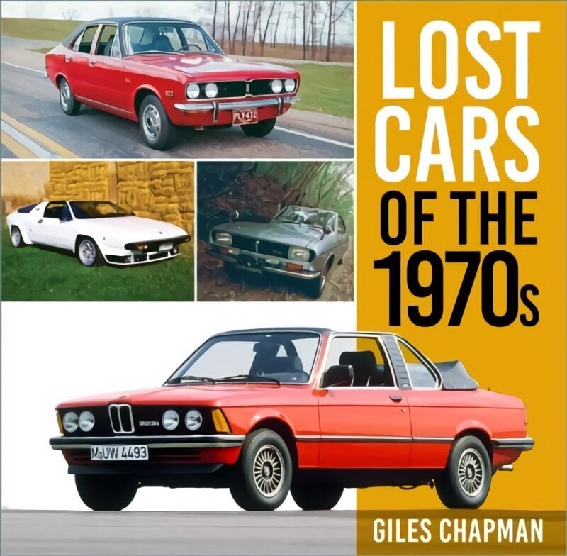 Lost Cars of the 1970s цена и информация | Ajalooraamatud | kaup24.ee