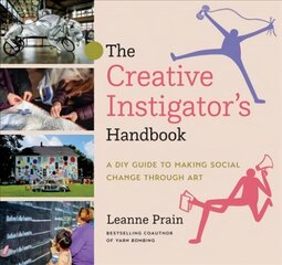 Creative Instigator's Handbook: A DIY Guide to Making Social Change through Art hind ja info | Tervislik eluviis ja toitumine | kaup24.ee