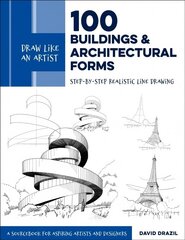 Draw Like an Artist: 100 Buildings and Architectural Forms: Step-by-Step Realistic Line Drawing - A Sourcebook for Aspiring Artists and Designers, Volume 6 цена и информация | Книги о питании и здоровом образе жизни | kaup24.ee