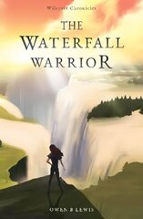 Wilcroft Chronicles: The Waterfall Warrior hind ja info | Fantaasia, müstika | kaup24.ee