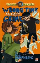 Princess Incognito:  Wrong Time to Fight Crime цена и информация | Книги для подростков и молодежи | kaup24.ee