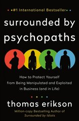 Surrounded by Psychopaths: How to Protect Yourself from Being Manipulated and Exploited in Business   (and in Life) [The Surrounded by Idiots Series] цена и информация | Книги по социальным наукам | kaup24.ee