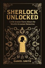 Sherlock Unlocked: Little-known Facts About the World's Greatest Detective hind ja info | Fantaasia, müstika | kaup24.ee