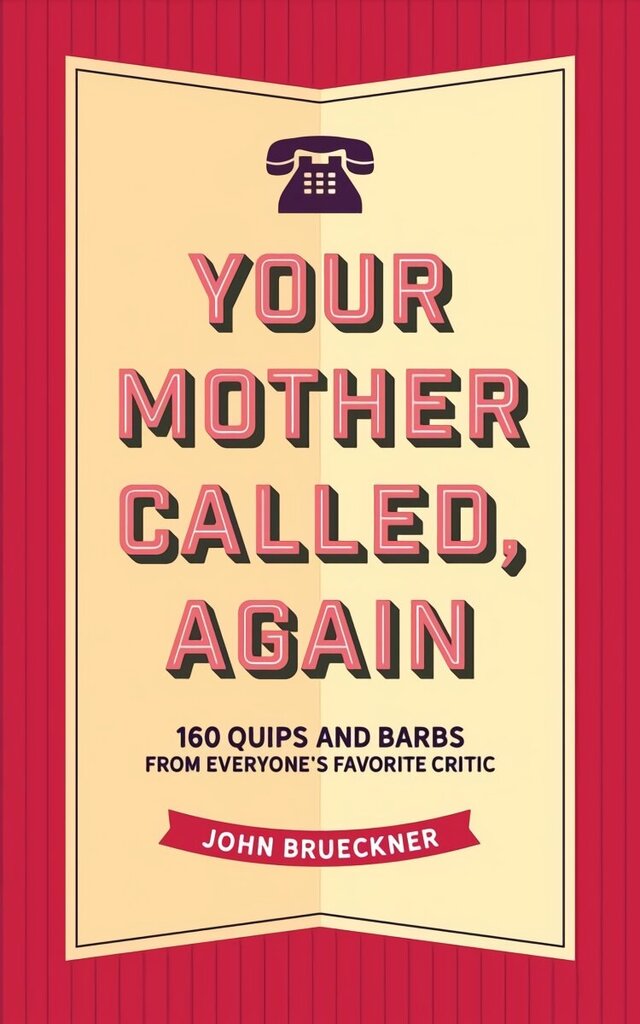 Your Mother Called, Again: 160 Quips and Barbs from Everyone's Favorite Critic hind ja info | Fantaasia, müstika | kaup24.ee