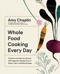 Whole Food Cooking Every Day: Transform the Way You Eat with 250 Vegetarian Recipes Free of Gluten, Dairy,   and Refined Sugar цена и информация | Книги рецептов | kaup24.ee