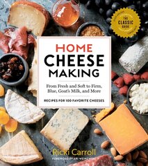 Home Cheese Making, 4th Edition: From Fresh and Soft to Firm, Blue, Goat's Milk and More; Recipes for 100 Favorite Cheeses: From Fresh and Soft to Firm, Blue, Goat's Milk, and More - Recipes for 100 Favorite Cheeses hind ja info | Retseptiraamatud | kaup24.ee