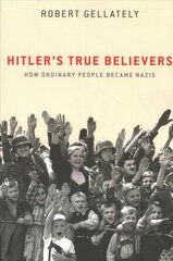 Hitler's True Believers: How Ordinary People Became Nazis hind ja info | Ajalooraamatud | kaup24.ee