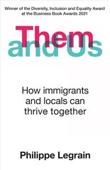Them and Us: How immigrants and locals can thrive together цена и информация | Книги по экономике | kaup24.ee