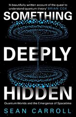 Something Deeply Hidden: Quantum Worlds and the Emergence of Spacetime цена и информация | Книги по экономике | kaup24.ee