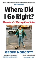 Where Did I Go Right?: Memoirs of a Working Class Voter цена и информация | Книги по социальным наукам | kaup24.ee