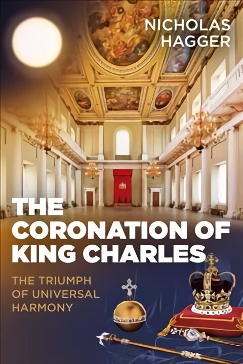 Coronation of King Charles, The - The Triumph of Universal Harmony hind ja info | Entsüklopeediad, teatmeteosed | kaup24.ee